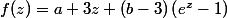 f(z)=a+3 z+(b-3)\left(e^z-1\right)